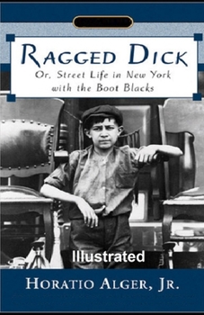 Paperback Ragged Dick; or, Street Life in New York with the Boot Blacks Illustrated Book