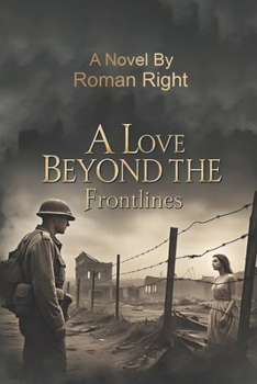A Love Beyond the Frontlines: Beneath the Battlefield: A Soldier's Heart