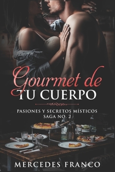 Paperback Gourmet de tu Cuerpo. Pasiones y Secretos Místicos Saga No. 2 [Spanish] Book