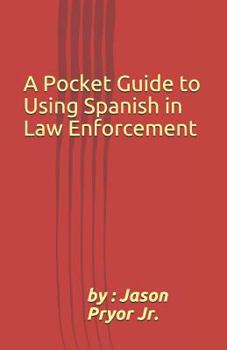 Paperback A Pocket Guide to Using Spanish in Law Enforcement Book