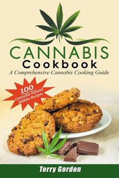Paperback Cannabis Cookbook: A Comprehensive Cannabis Cooking Guide: 100 Creative & Delicious Cannabis-Infused Edibles Recipes for Breakfast, Lunch Book
