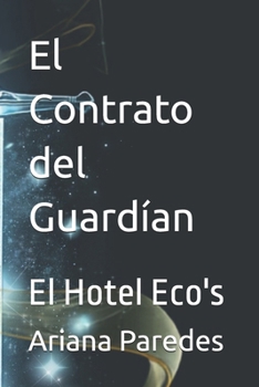 Paperback El Contrato del Guardían: El Hotel Eco's (Spanish Edition) [Spanish] Book