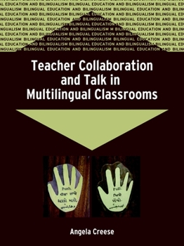 Paperback Teacher Collaboration and Talk in Multilingual Classrooms (Bilingual Education and Bilingualism, 51) Book