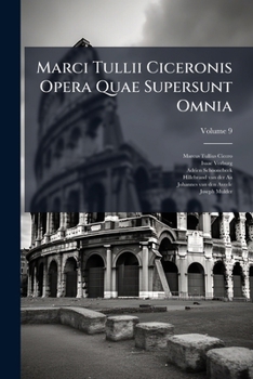 Paperback Marci Tullii Ciceronis Opera Quae Supersunt Omnia; Volume 9 Book