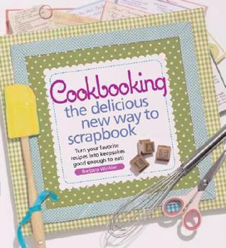Spiral-bound Cookbooking: The Delicious New Way to Scrapbook Book