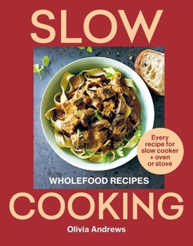 Paperback Slow Cooking: Wholefood Recipes: Every Recipe for Slow Cooker and Oven or Stove Book