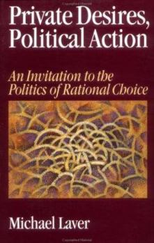 Paperback Private Desires, Political Action: An Invitation to the Politics of Rational Choice Book