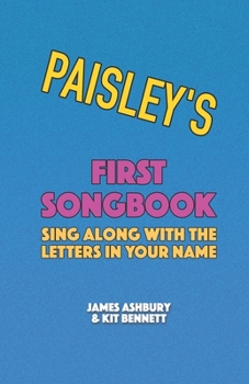 Paperback Paisley's First Songbook: Sing Along with the Letters in Your Name Book