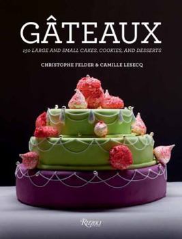 Hardcover Gateaux: 150 Large and Small Cakes, Cookies, and Desserts Book