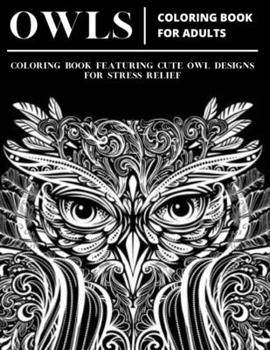 Paperback Owls: Coloring Book for Adults: Coloring book Featuring Cute Owl Designs for Stress Relief Book