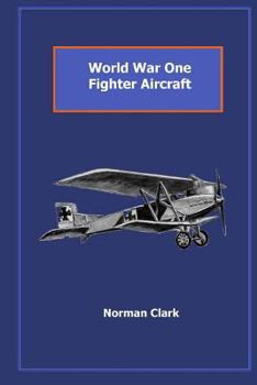 Paperback World War One Fighter Aircraft: Collection of texts & illustrations by Norman Clark Book