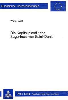 Paperback Die Kapitellplastik Des Sugerbaus Von Saint-Denis [German] Book