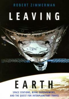 Hardcover Leaving Earth: Space Stations, Rival Superpowers, and the Quest for Interplanetary Travel Book