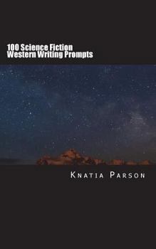 Paperback 100 Science Fiction Western Writing Prompts (Science Fiction Writing Series) Book