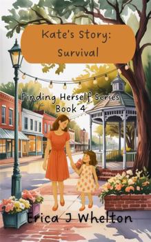Paperback Kate's Story: Survival: Finding Herself Series (Finding Herself Women's Fiction Series) Book