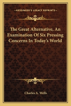 Paperback The Great Alternative, An Examination Of Six Pressing Concerns In Today's World Book