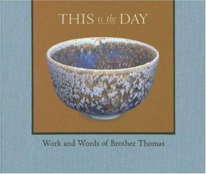 Hardcover This Is the Day: Work and Words of Brother Thomas Book