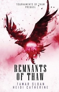 Remnants of Thaw: Prequel to Tournaments of Thaw - Book #8.5 of the Thaw Chronicles