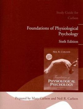 Paperback Foundations of Physiological Psychology Sixth Edition: Study Guide for Carlson Book