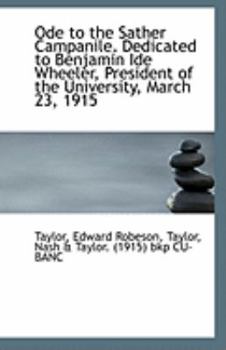 Ode to the Sather Campanile Dedicated to Benjamin Ide Wheeler, President of the University, March