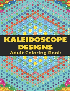 Paperback Kaleidoscope Designs: Adult Coloring Book
