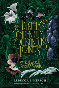 Paperback A Deathly Compendium of Poisonous Plants: Wicked Weeds and Sinister Seeds Book