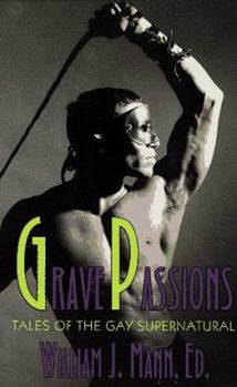 Grave Passions: Tales of the Gay Supernatural