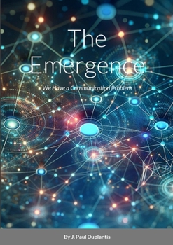 Paperback The Emergence: We Have a Communication Problem. Is Generative AI a Solution? Book