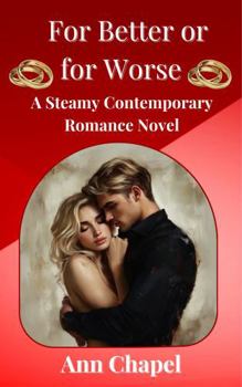 Paperback For Better or for Worse: A Steamy Contemporary Romance Novel (Wedding Vows) Book