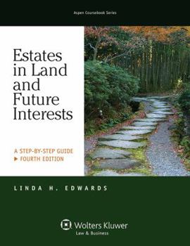 Paperback Estates in Land and Future Interests: A Step-by-Step Guide (Aspen Coursebook Series) Book