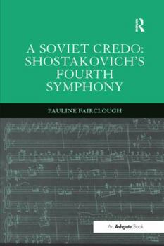 Paperback A Soviet Credo: Shostakovich's Fourth Symphony Book