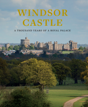 Hardcover Windsor Castle: A Thousand Years of a Royal Palace Book