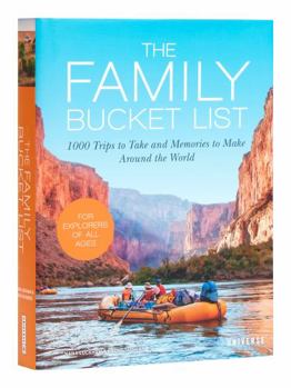 Hardcover The Family Bucket List: 1,000 Trips to Take and Memories to Make Around the World Book