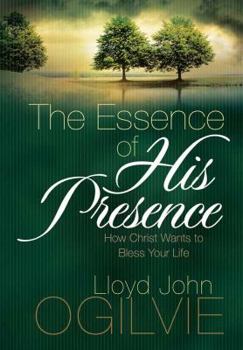 Hardcover The Essence of His Presence: How Christ Wants to Bless Your Life Book