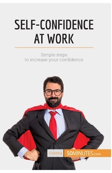 Paperback Self-Confidence at Work: Simple steps to increase your confidence Book