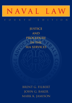 Hardcover Naval Law, 4th Edition: Justice and Procedure in the Sea Services Book