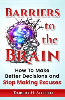 Paperback Barriers to the Brain: How To Make Better Decisions and Stop Making Excuses Book