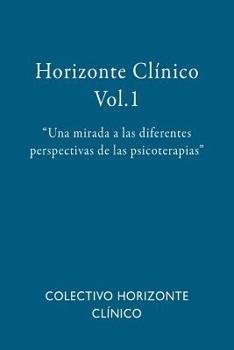 Paperback Horizonte Clínico Vol.1: Una mirada a las diferentes perspectivas de las psicoterapias [Spanish] Book