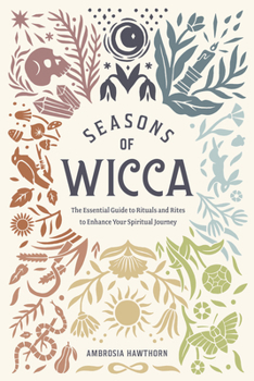 Paperback Seasons of Wicca: The Essential Guide to Rituals and Rites to Enhance Your Spiritual Journey Book