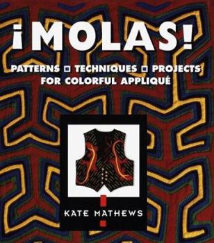Hardcover Molas!: Patterns, Techniques & Projects for Colorful Applique Book