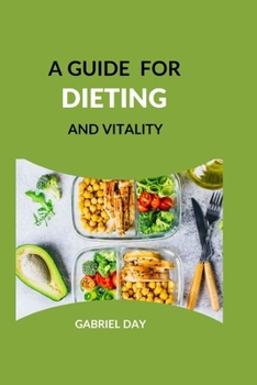 Paperback A Guide for Dieting and Vitality: Rich Diets to the New Year's to Eat Healthier Book