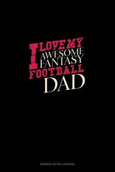 I Love My Awesome Fantasy Football Dad: Sermon Notes Journal