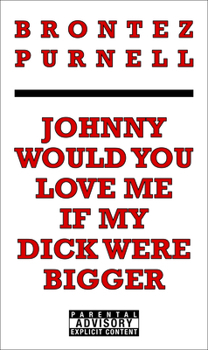 Paperback Johnny Would You Love Me If My Dick Were Bigger Book