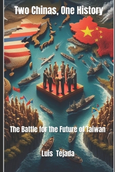 Two Chinas, One History: The Battle for the Future of Taiwan