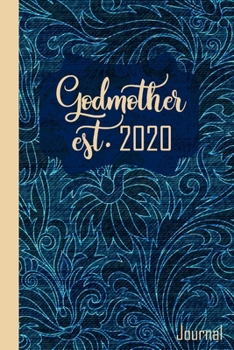 Godmother Est. 2020: Godmother Notebook Journal|6x9|100 Pages|Glossy Cover|Pretty Blank Lined Journal|Makes a Perfect Gift for a New Godmother From ... for a Will You Be My Godmother Gift Also