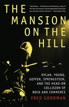 Paperback The Mansion on the Hill: Dylan, Young, Geffen, Springsteen, and the Head-on Collision of Rock and Commerce Book