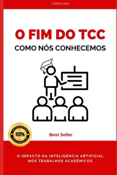 Paperback O Fim do TCC como nós comecemos: O impacto da Inteligência Artificial nos trabalhos acadêmicos [Portuguese] Book