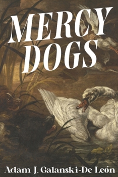 Mercy Dogs: A Novel