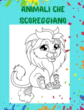 Animali Che Scoreggiano: Animali Puzzoni da Colorare - Idea perfetta per regalo scherzo divertente e libro rilassante da colorare - Libro da colorare per adulti e bambini