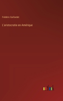 Hardcover L'aristocratie en Amérique [French] Book